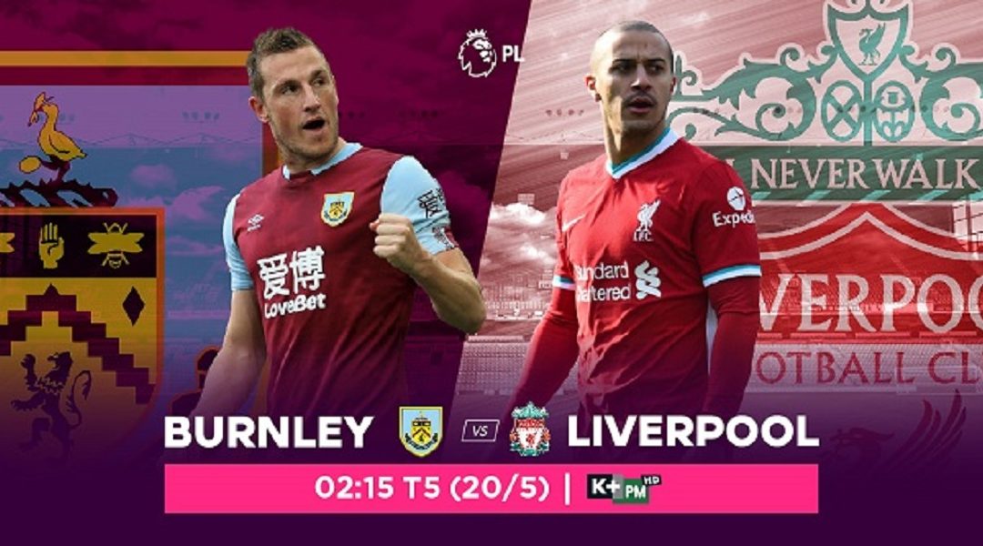 Nhận định Burnley vs Liverpool: Cơ hội nằm trong tay Liverpool