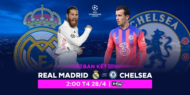 Nhận định bán kết Champions League giữa Real Madrid vs. Chelsea, trực tiếp trên VTVcab ON