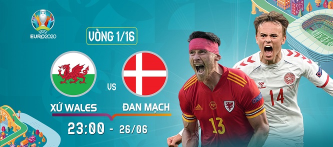 Nhận định trận đấu Wales vs Đan Mạch, trực tiếp trên VTVcab ON