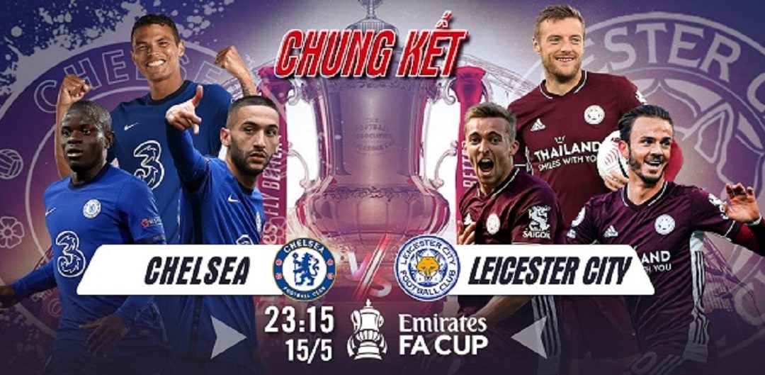 Nhận định chung kết FA Cup giữa Leicester City vs. Chelsea ngày 15/5