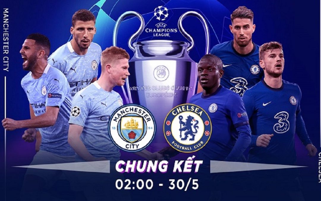 Nhận định trận chung kết Champions League giữa Man City vs Chelsea, trực tiếp trên VTVcab ON