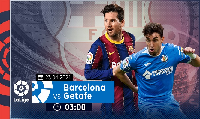 Nhận định trận đấu giữa Barcelona và Getafe, trực tiếp trên VTVcab ON