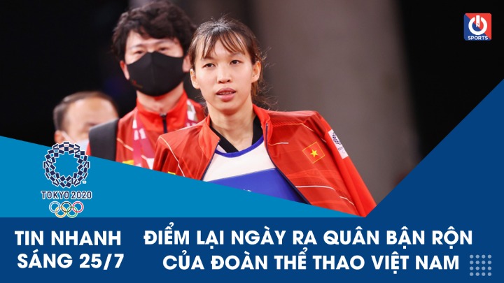 Tin nhanh Olympic Tokyo sáng 25/07: Điểm lại ngày ra quân đoàn thể thao Việt Nam