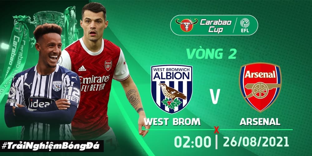 Bromwich Albion  vs Arsenal Lịch trực tiếp và link xem Carabao Cup vòng 2 ngay 26.08