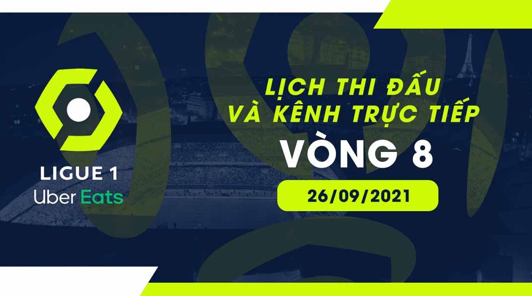 Lịch trực tiếp Ligue 1 2021/22 vòng 8 ngày 26/09