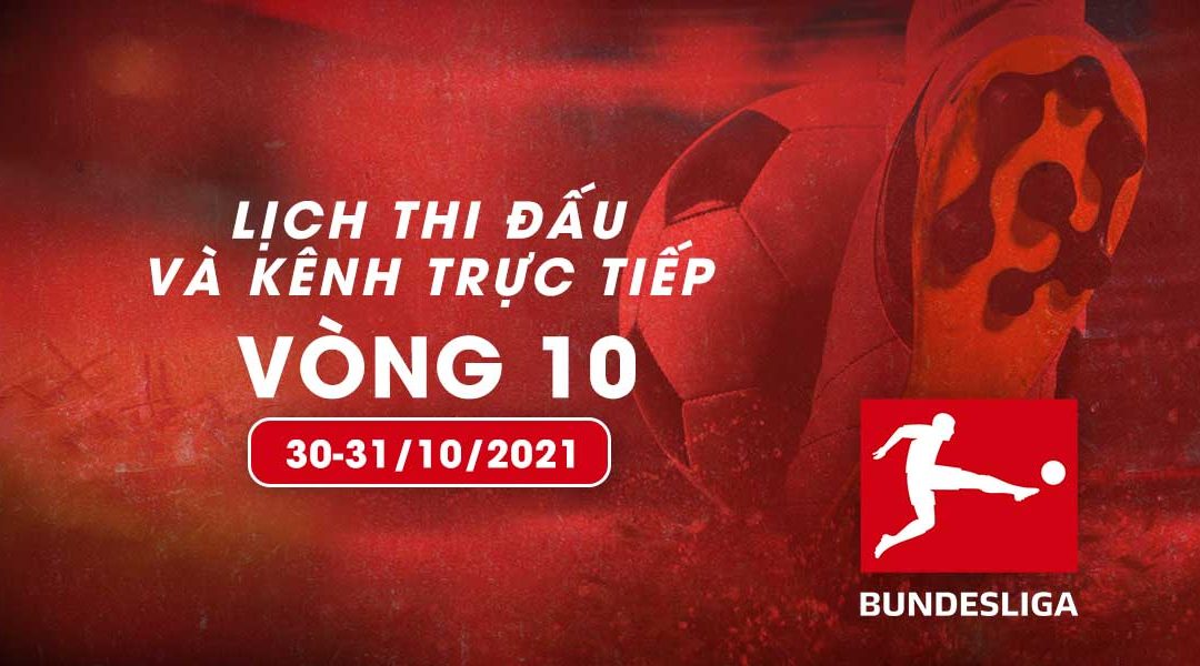 Lịch trực tiếp Bundesliga 2021/22 vòng 10 từ ngày 30-31/10