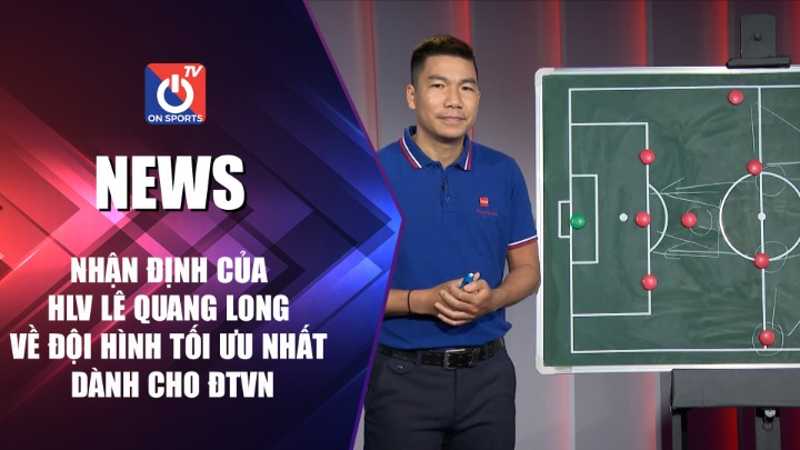 Nhận định đội hình ĐT Việt Nam trước ĐT Oman của HLV Lê Quang Long