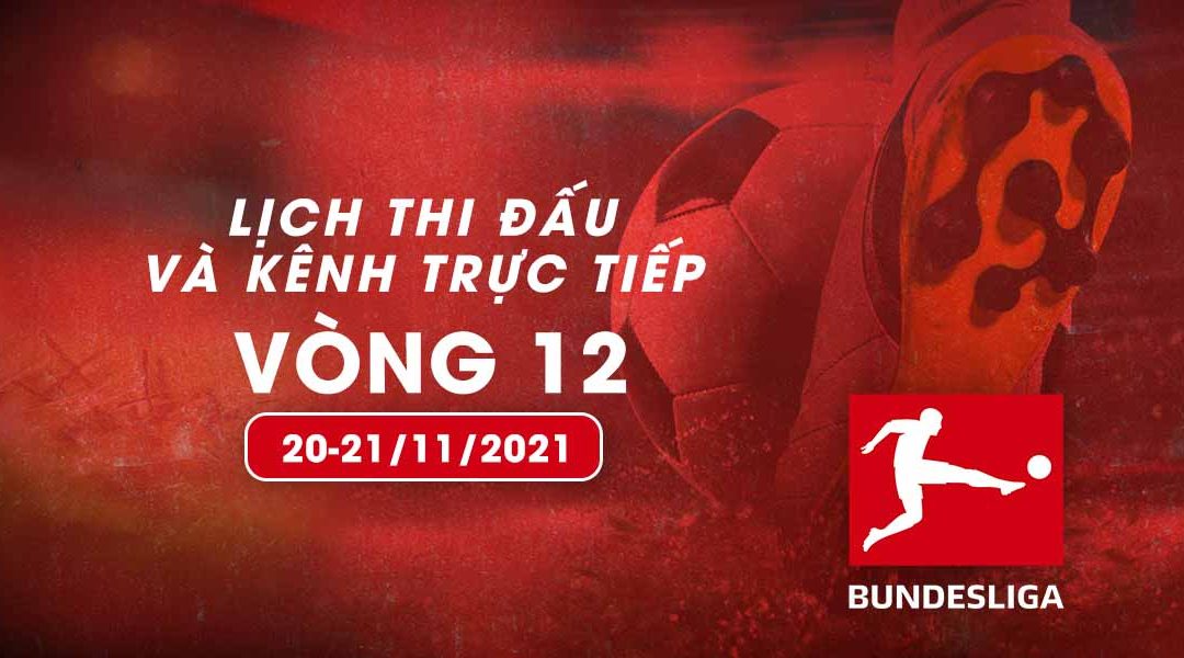 Lịch trực tiếp Bundesliga 2021/22 vòng 12 từ ngày 20-21/11