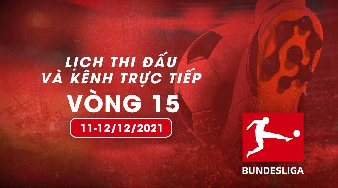 Lịch trực tiếp Bundesliga 2021/22 vòng 15 từ ngày 11-12/12