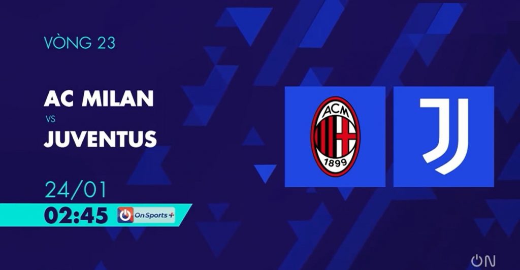 Nhận định trận đại chiến giữa AC Milan và Juventus, 2h45 ngày 24/01