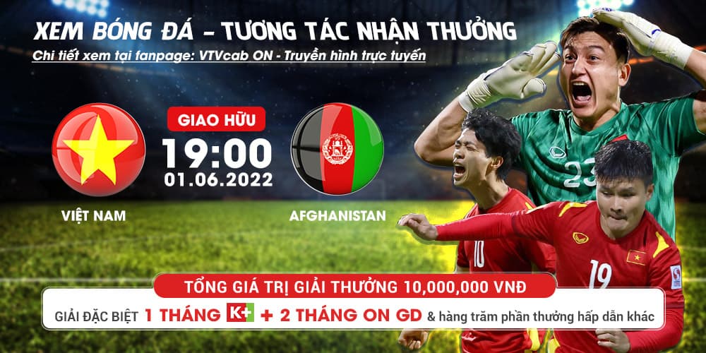 Link xem trực tiếp ĐT Việt Nam và Afghanistan ngày 1/6, kênh ON Football