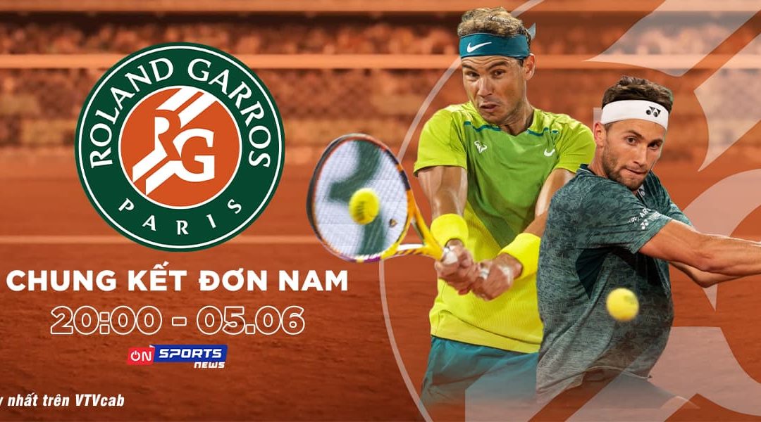 Link xem trực tiếp Casper Ruud vs Rafael Nadal, chung kết đơn nam Quần vợt Pháp mở rộng - Roland Garros 2022