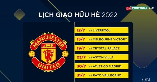 Lịch thi đấu giao hữu hè 2022 của Manchester United từ ngày 12-31/07