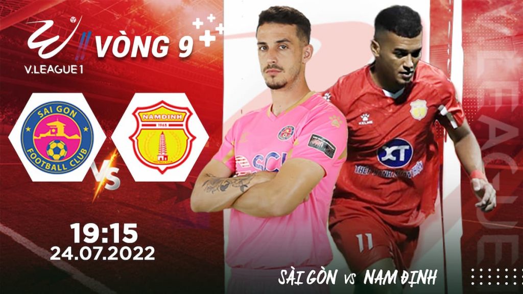Sài Gòn đối đầu với Nam Định tại vòng 9 V. League 1 - 2022, 19h15 ngày 24/07