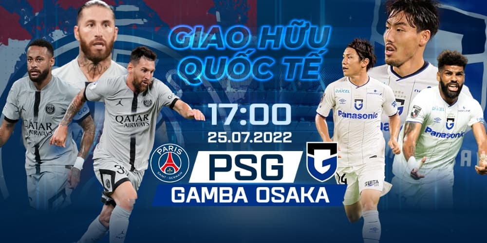 Link xem trực tiếp PSG vs. GAMBA OSAKA, 17h ngày 25/07 trên kênh ON Football
