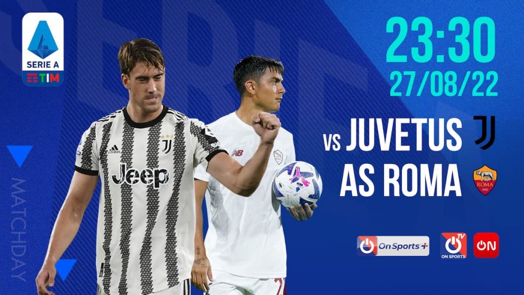 Link xem trực tiếp Juventus vs. Roma, 23h30 ngày 27/08 trên kênh ON Sports +, ứng dụng và website VTVcab ON