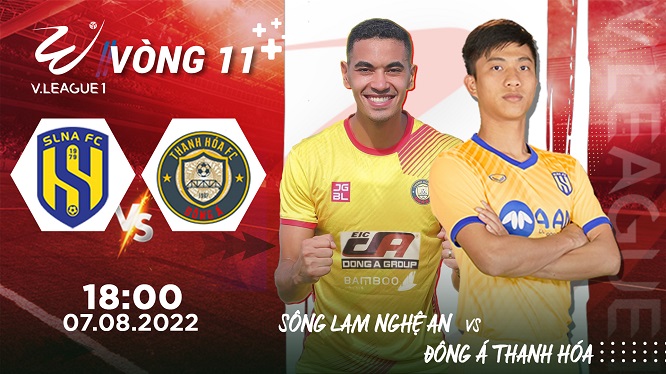 SÔNG LAM NGHỆ AN - ĐÔNG Á THANH HÓA, 18h00 ngày 07/08 V. League 2022 vòng 11 trực tiếp trên VTVcab ON