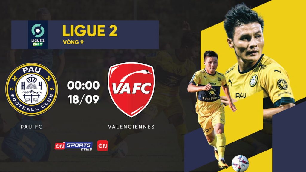 Lịch thi đấu mới nhất của Quang Hải, Pau FC vs Valenciennes FC, 0h ngày 18/09