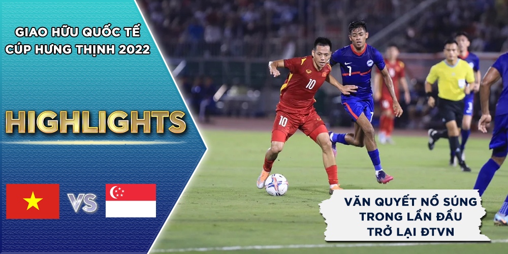 Highlights ĐT Việt Nam 4-0 ĐT Singapore: Văn Quyết ghi bàn sau 5 năm