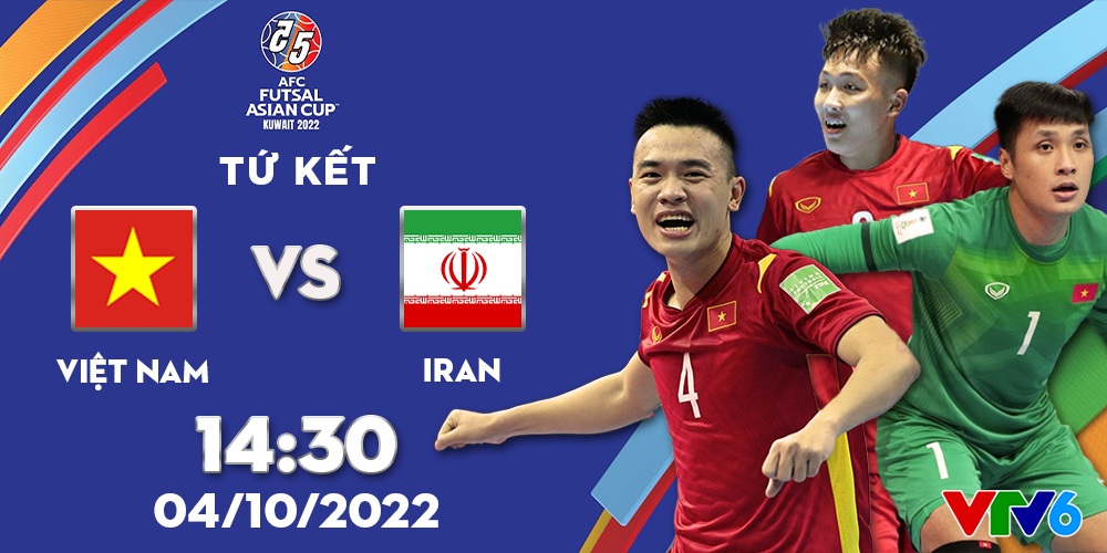 Trận bóng đá giữa Futsal Việt Nam và Iran sẽ diễn ra vào 14h30 ngày 04/10/2022