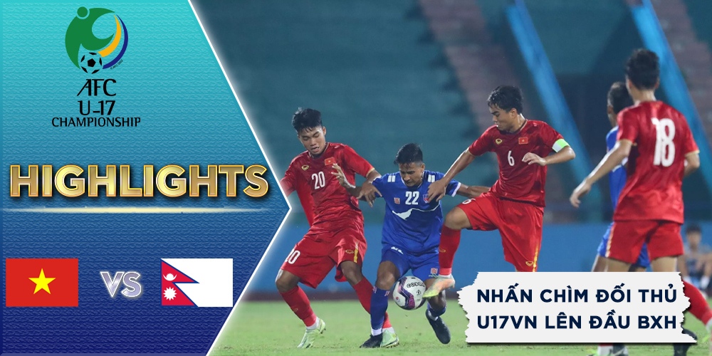 Thắng đậm Nepal, tuyển Việt Nam giành lợi thế trước trận gặp Thái Lan