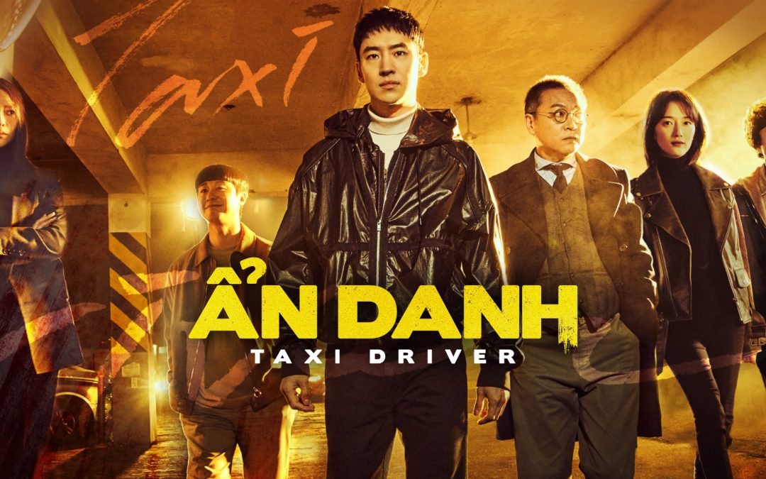 Taxi Driver 2 (Tài xế ẩn danh 2): Gây sốt với bối cảnh ở Việt Nam